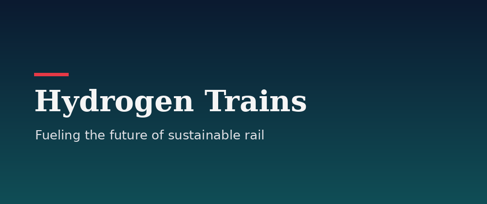 Hydrogen Trains — fueling the future of sustainable rail